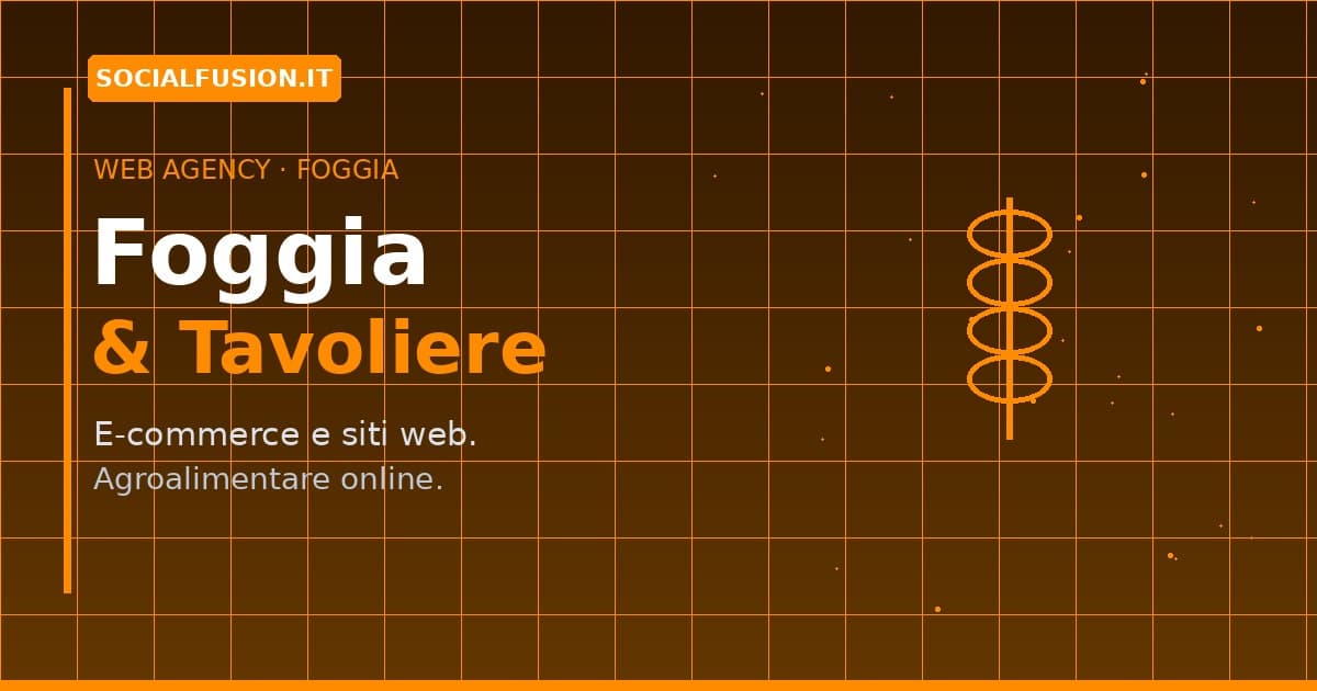 Web Agency a Foggia: Siti Web e Marketing Digitale per le Aziende del Tavoliere