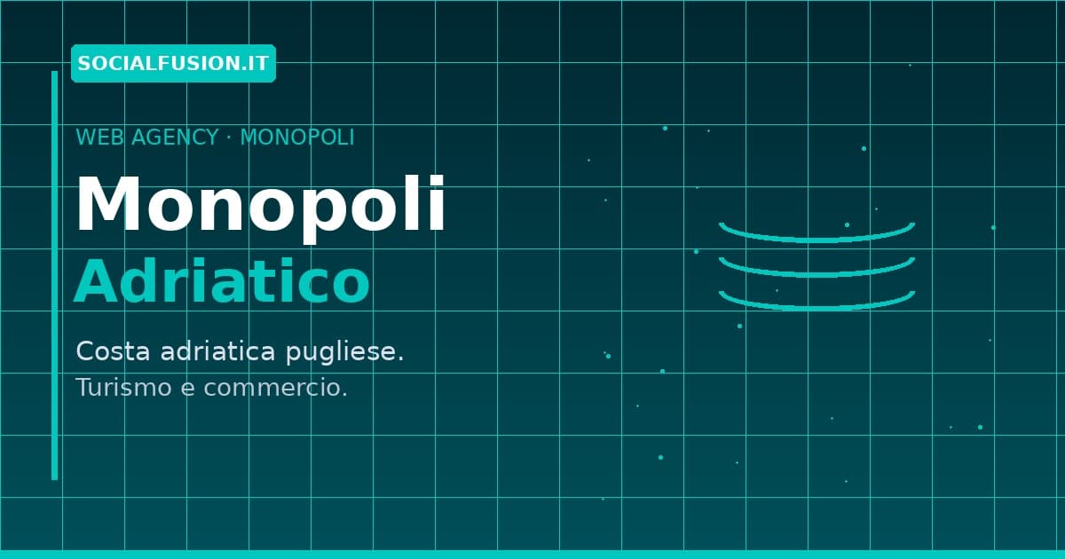 Web Agency a Monopoli: Siti Web e Strategie Digitali per la Costa Adriatica