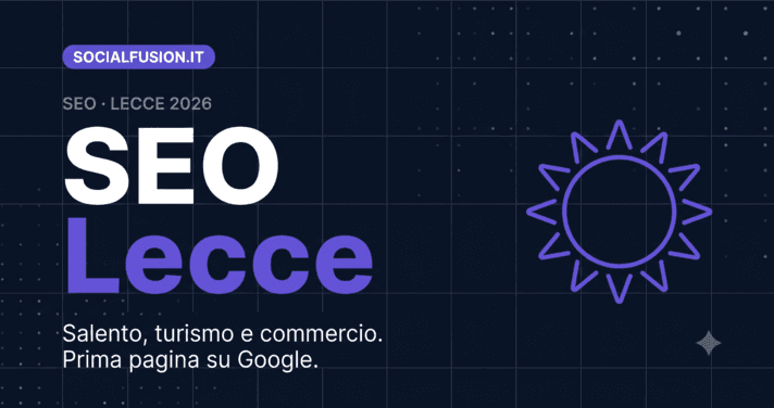 SEO a Lecce: come posizionarsi su Google nel Salento nel 2026